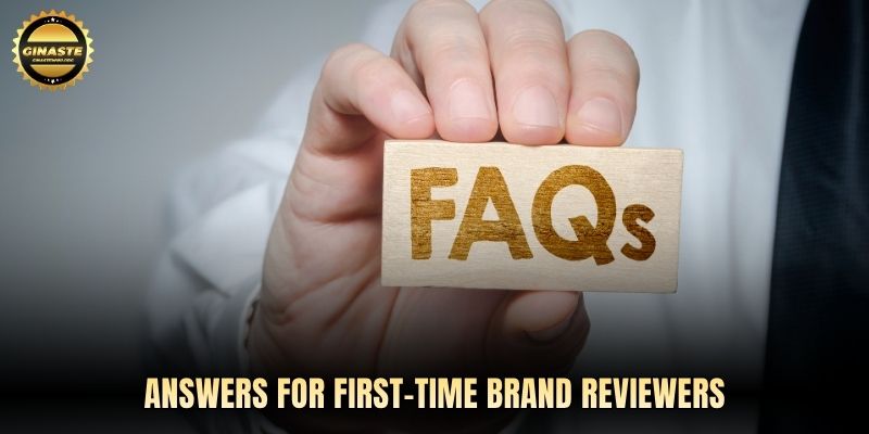 Answers for first-time brand reviewers
