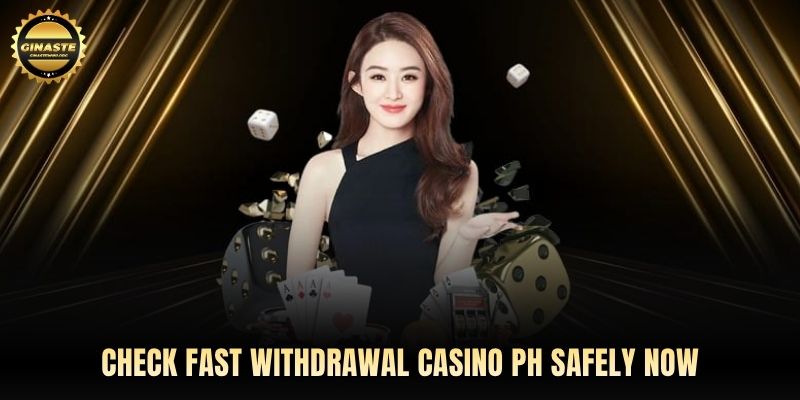 Check Fast withdrawal casino PH safely now