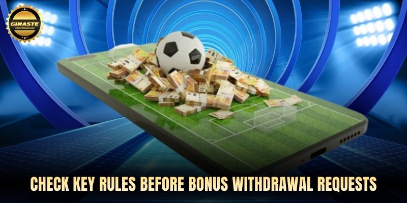 Check key rules before bonus withdrawal requests