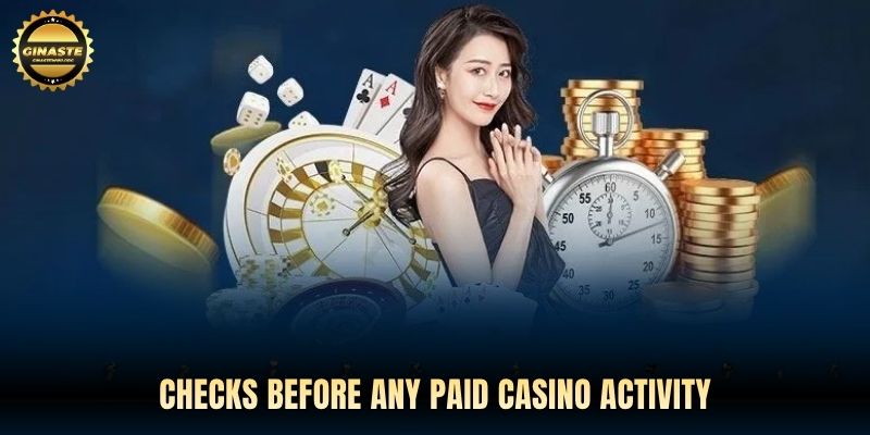Checks before any paid casino activity