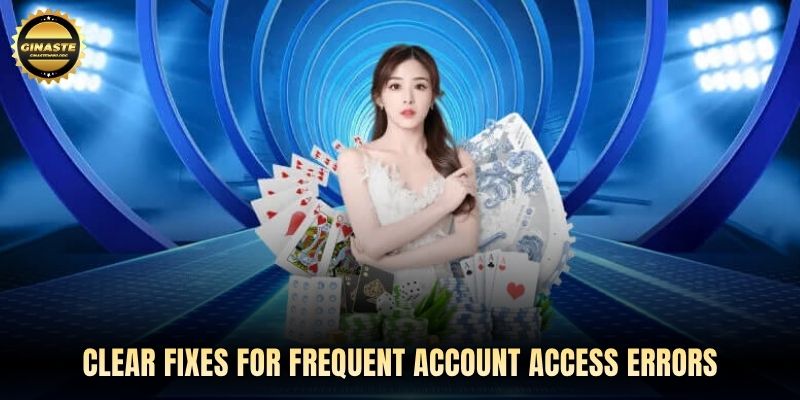 Clear fixes for frequent account access errors