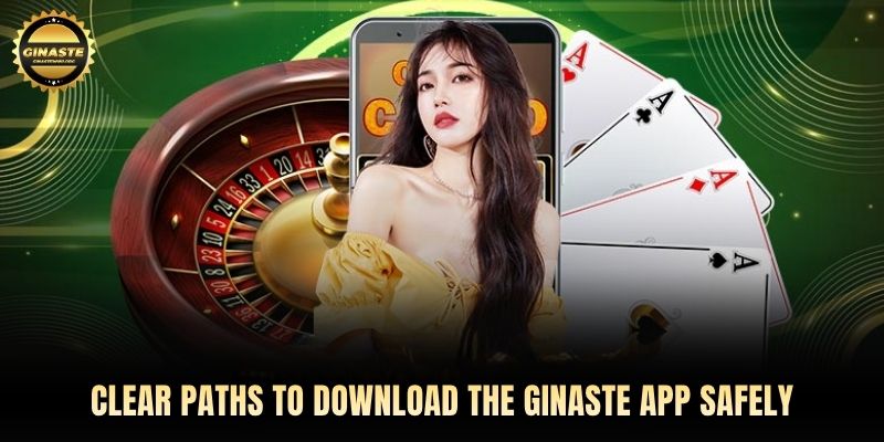 Clear paths to download the GINASTE app safely