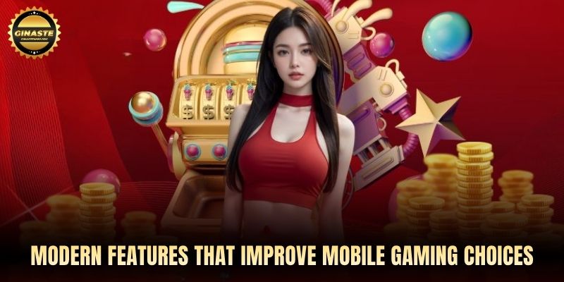 Modern features that improve mobile gaming choices