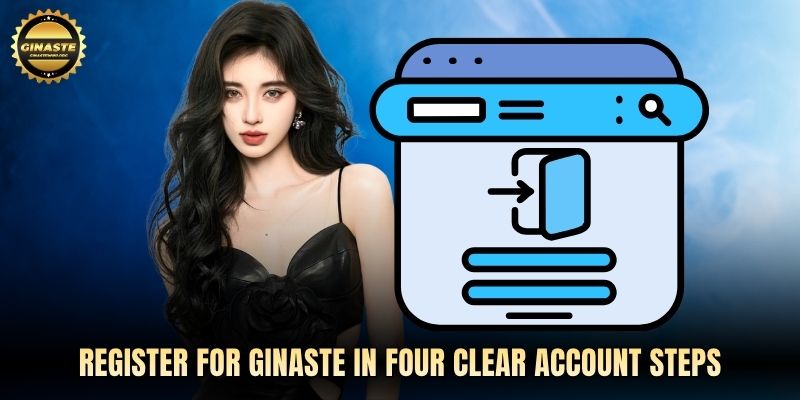 Register for GINASTE in four clear account steps