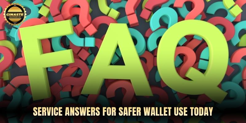 Service answers for safer wallet use today