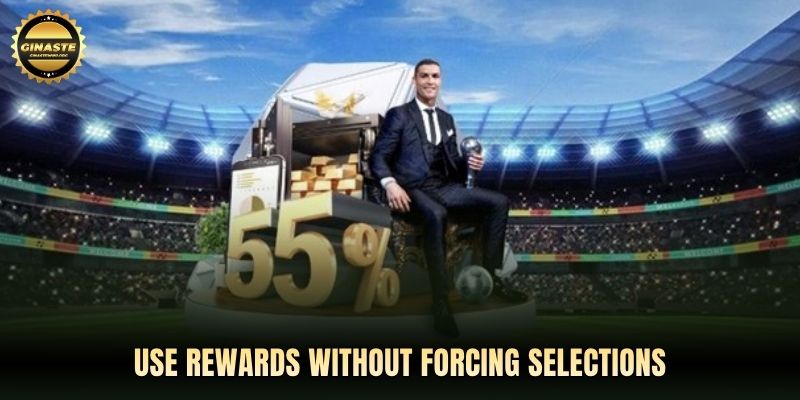 Use rewards without forcing selections