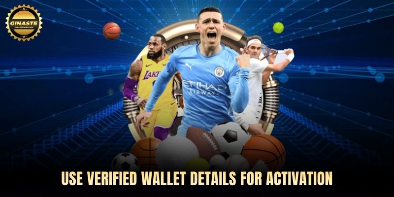 Use verified wallet details for activation